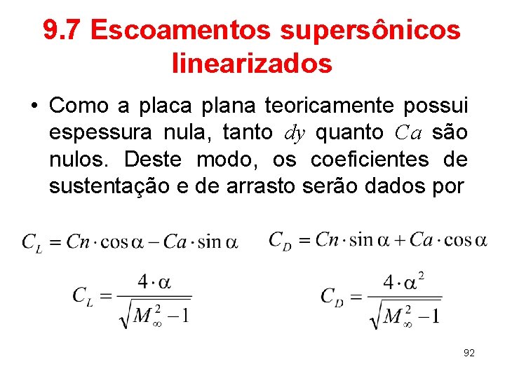 9. 7 Escoamentos supersônicos linearizados • Como a placa plana teoricamente possui espessura nula,