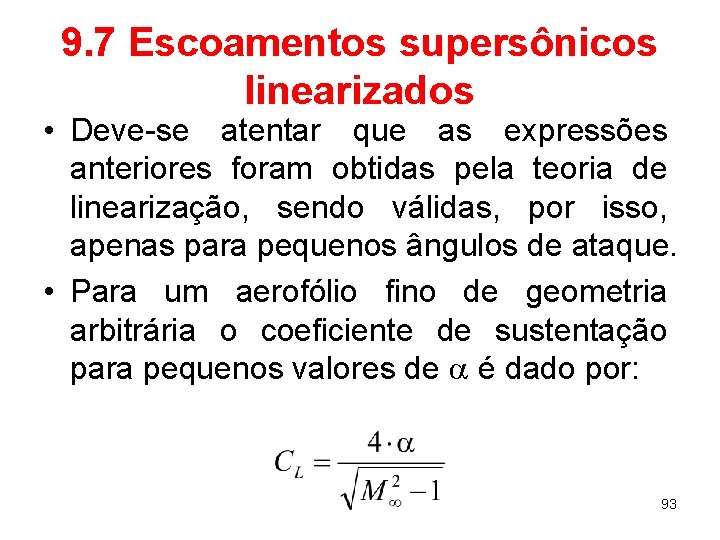 9. 7 Escoamentos supersônicos linearizados • Deve-se atentar que as expressões anteriores foram obtidas