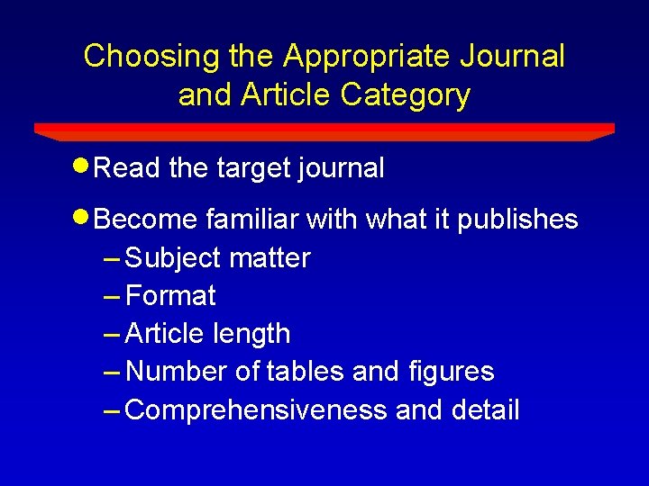 Choosing the Appropriate Journal and Article Category Read the target journal Become familiar with Choosing the Appropriate Journal and Article Category Read the target journal Become familiar with
