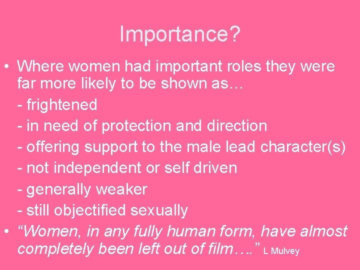 Importance? • Where women had important roles they were far more likely to be