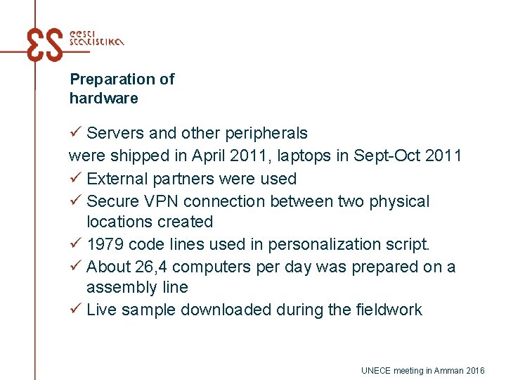 Preparation of hardware ü Servers and other peripherals were shipped in April 2011, laptops Preparation of hardware ü Servers and other peripherals were shipped in April 2011, laptops