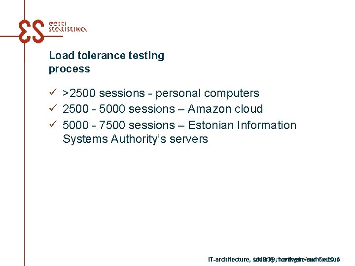 Load tolerance testing process ü >2500 sessions - personal computers ü 2500 - 5000 Load tolerance testing process ü >2500 sessions - personal computers ü 2500 - 5000