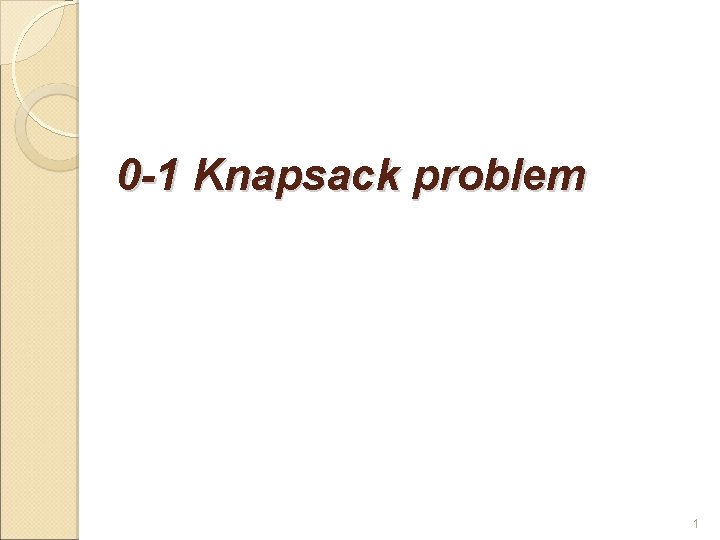 0 -1 Knapsack problem 1 
