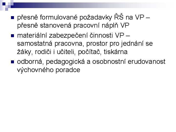n n n přesně formulované požadavky ŘŠ na VP – přesně stanovená pracovní náplň n n n přesně formulované požadavky ŘŠ na VP – přesně stanovená pracovní náplň