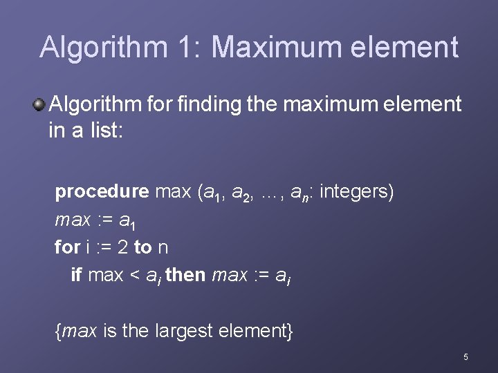 Algorithm 1: Maximum element Algorithm for finding the maximum element in a list: procedure