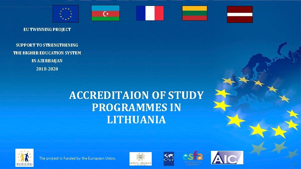 EU TWINNING PROJECT SUPPORT TO STRENGTHENING THE HIGHER EDUCATION SYSTEM IN AZERBAIJAN 2018 -2020