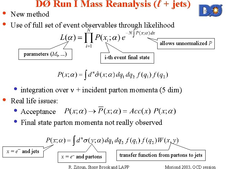  • • DØ Run I Mass Reanalysis (ℓ + jets) New method Use