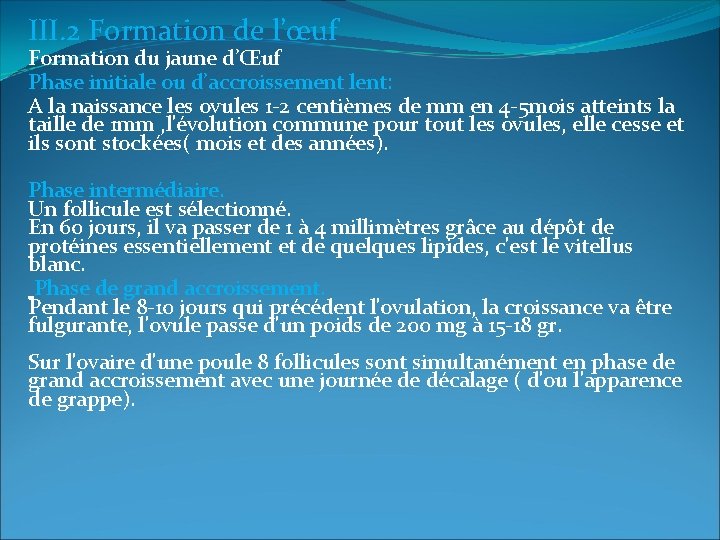 III. 2 Formation de l’œuf Formation du jaune d’Œuf Phase initiale ou d’accroissement lent: