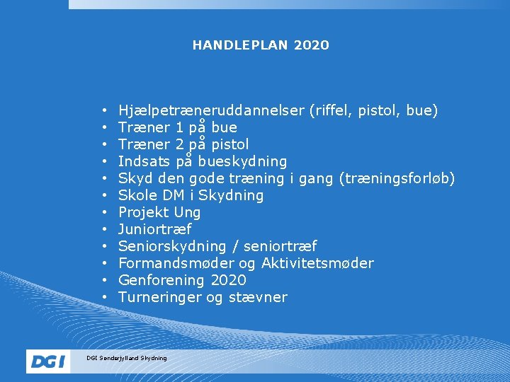 HANDLEPLAN 2020 • • • Hjælpetræneruddannelser (riffel, pistol, bue) Træner 1 på bue Træner