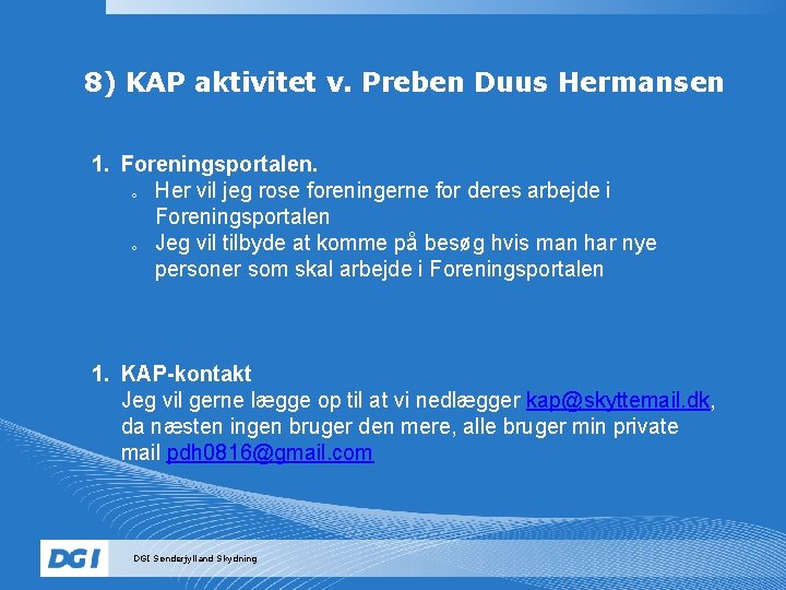 8) KAP aktivitet v. Preben Duus Hermansen 1. Foreningsportalen. o Her vil jeg rose