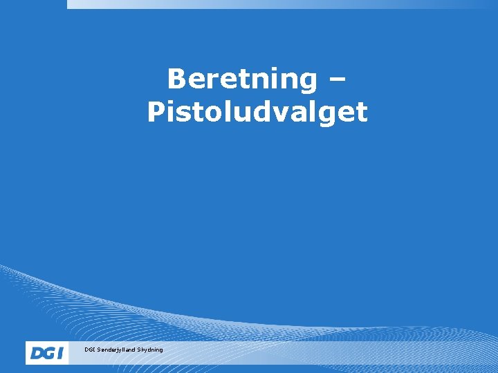 Beretning – Pistoludvalget DGI Sønderjylland Skydning 