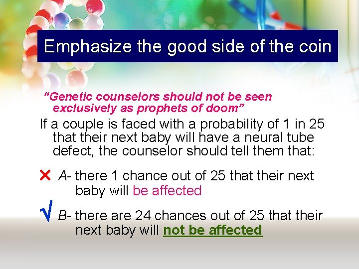 Emphasize the good side of the coin “Genetic counselors should not be seen exclusively