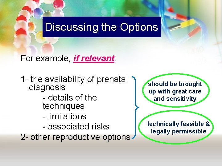 Discussing the Options For example, if relevant: 1 - the availability of prenatal diagnosis