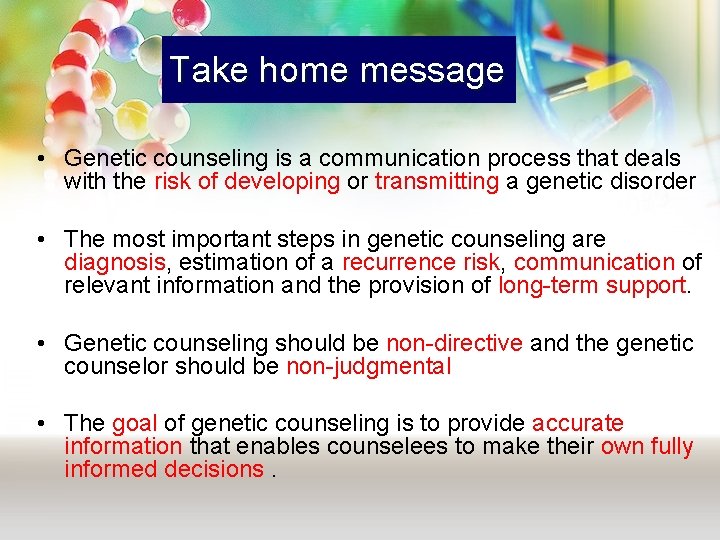 Take home message • Genetic counseling is a communication process that deals with the