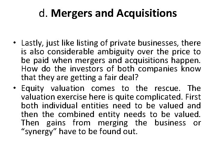 d. Mergers and Acquisitions • Lastly, just like listing of private businesses, there is