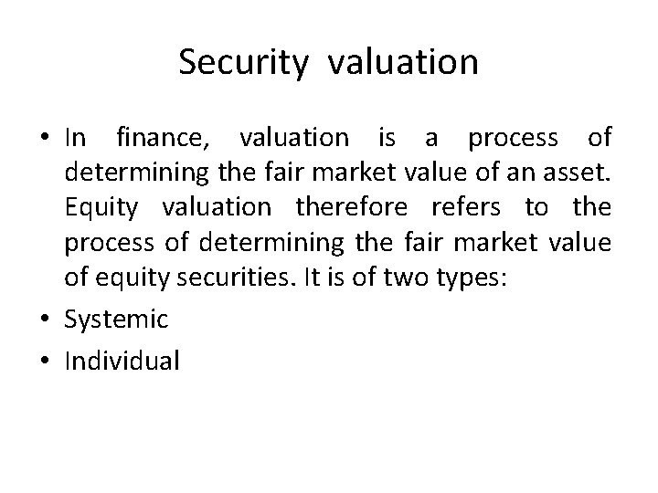 Security valuation • In finance, valuation is a process of determining the fair market