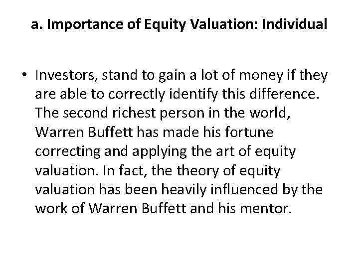 a. Importance of Equity Valuation: Individual • Investors, stand to gain a lot of