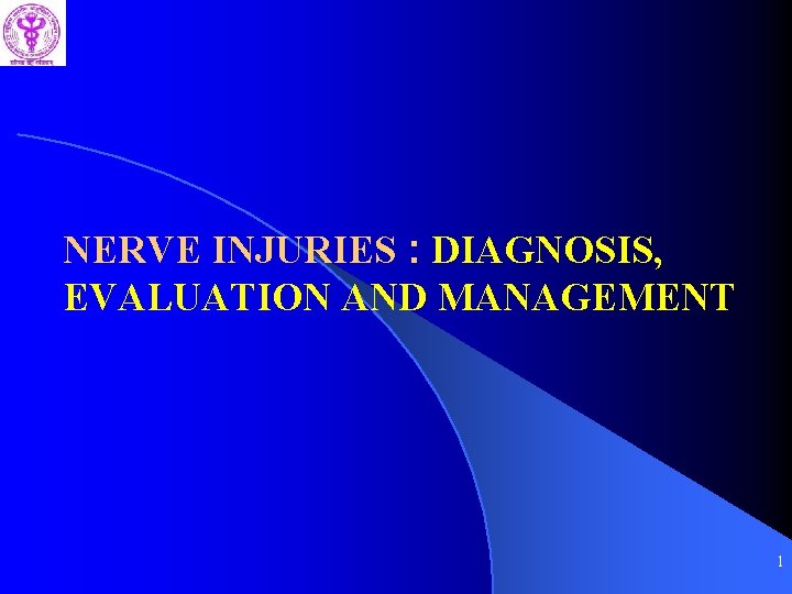 NERVE INJURIES : DIAGNOSIS, EVALUATION AND MANAGEMENT 1 