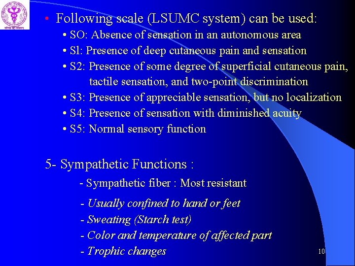  • Following scale (LSUMC system) can be used: • SO: Absence of sensation