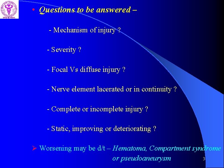  • Questions to be answered – - Mechanism of injury ? - Severity