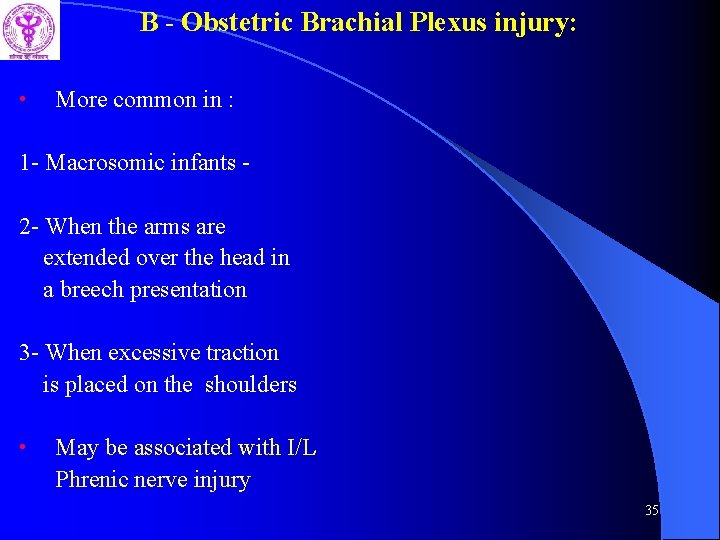 B - Obstetric Brachial Plexus injury: • More common in : 1 - Macrosomic