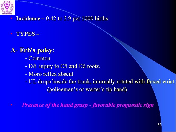  • Incidence – 0. 42 to 2. 9 per 1000 births • TYPES