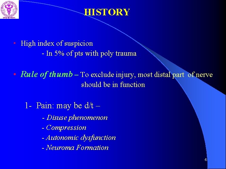 HISTORY • High index of suspicion - In 5% of pts with poly trauma