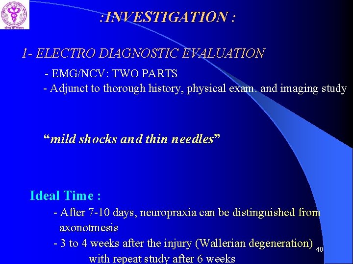 : INVESTIGATION : 1 - ELECTRO DIAGNOSTIC EVALUATION - EMG/NCV: TWO PARTS - Adjunct