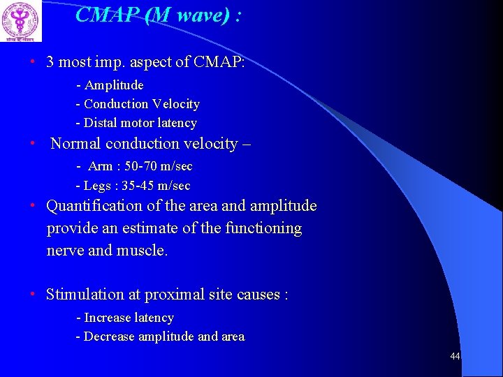 CMAP (M wave) : • 3 most imp. aspect of CMAP: - Amplitude -