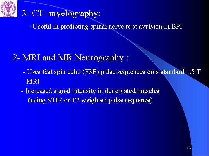 3 - CT- myelography: - Useful in predicting spinal nerve root avulsion in BPI