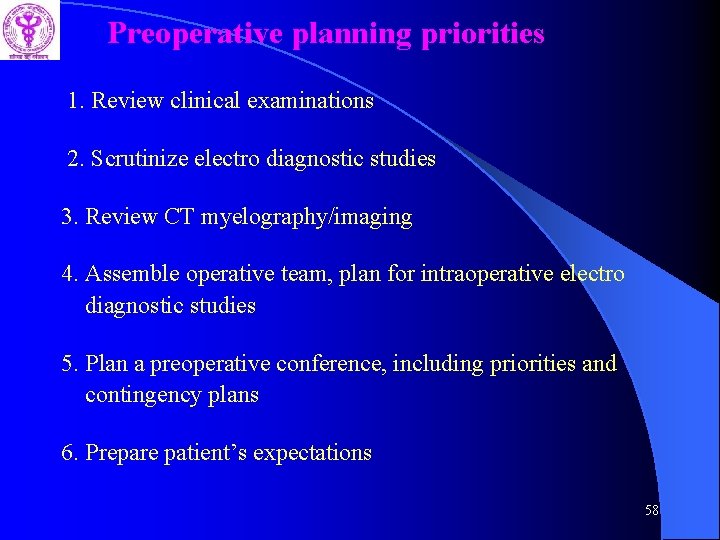 Preoperative planning priorities 1. Review clinical examinations 2. Scrutinize electro diagnostic studies 3. Review