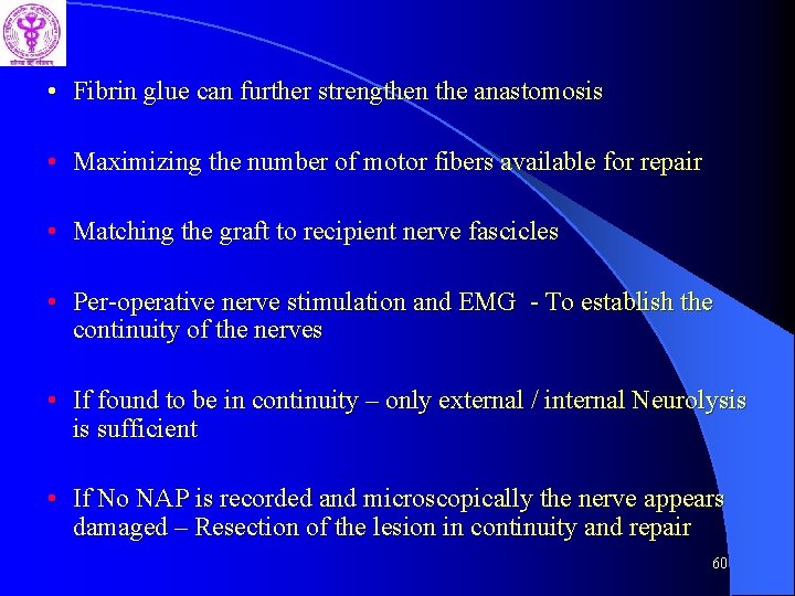  • Fibrin glue can further strengthen the anastomosis • Maximizing the number of