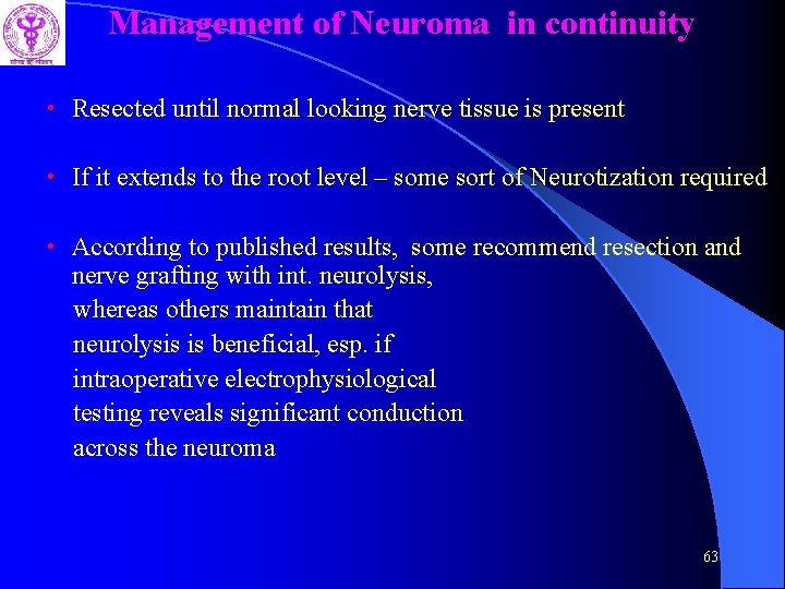 Management of Neuroma in continuity • Resected until normal looking nerve tissue is present