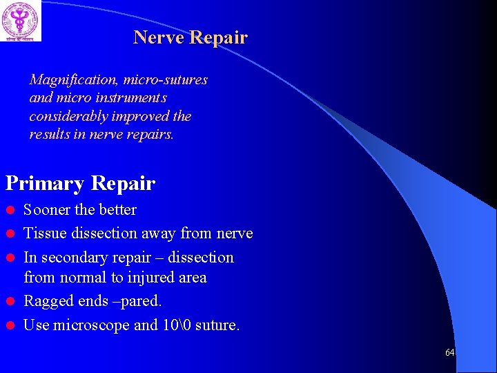 Nerve Repair Magnification, micro-sutures and micro instruments considerably improved the results in nerve repairs.