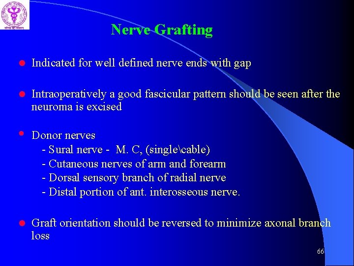 Nerve Grafting l Indicated for well defined nerve ends with gap l Intraoperatively a