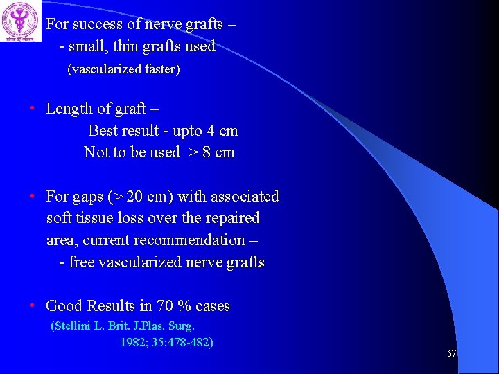  • For success of nerve grafts – - small, thin grafts used (vascularized