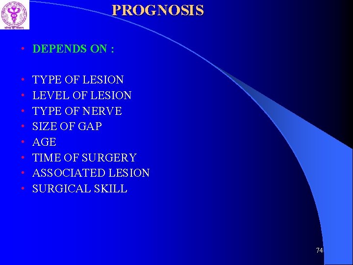 PROGNOSIS • DEPENDS ON : • • TYPE OF LESION LEVEL OF LESION TYPE