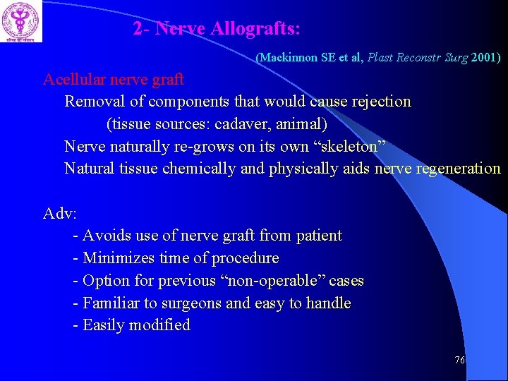 2 - Nerve Allografts: (Mackinnon SE et al, Plast Reconstr Surg 2001) Acellular nerve