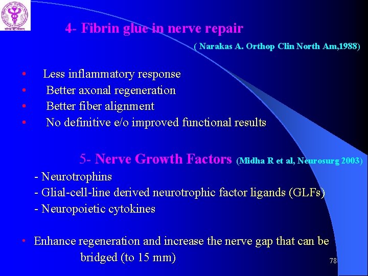 4 - Fibrin glue in nerve repair ( Narakas A. Orthop Clin North Am,