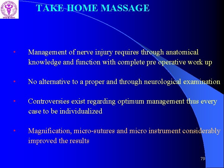 TAKE HOME MASSAGE • Management of nerve injury requires through anatomical knowledge and function