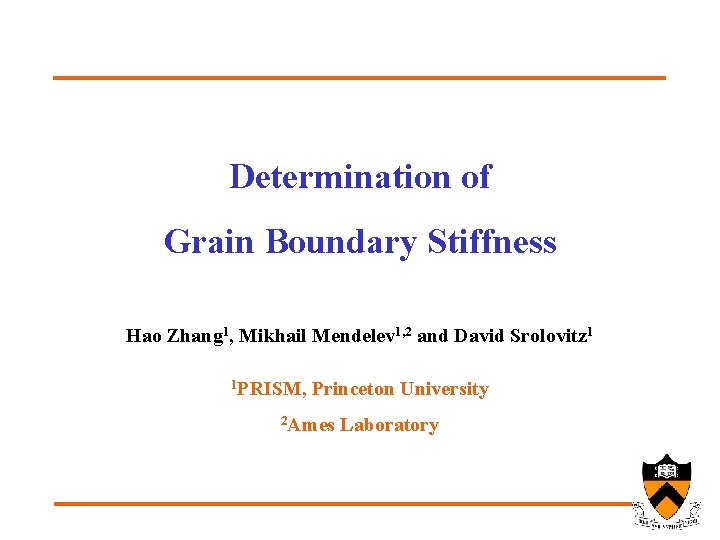 Determination of Grain Boundary Stiffness Hao Zhang 1, Mikhail Mendelev 1, 2 and David