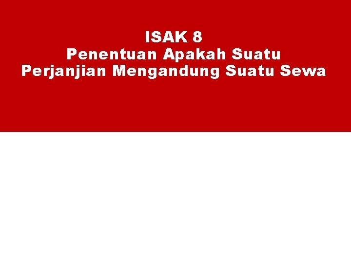 ISAK 8 Penentuan Apakah Suatu Perjanjian Mengandung Suatu Sewa 