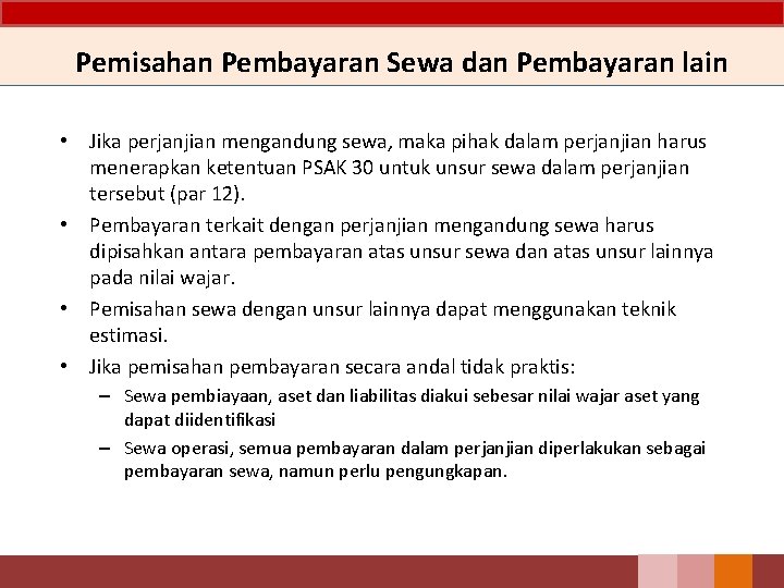 Pemisahan Pembayaran Sewa dan Pembayaran lain • Jika perjanjian mengandung sewa, maka pihak dalam