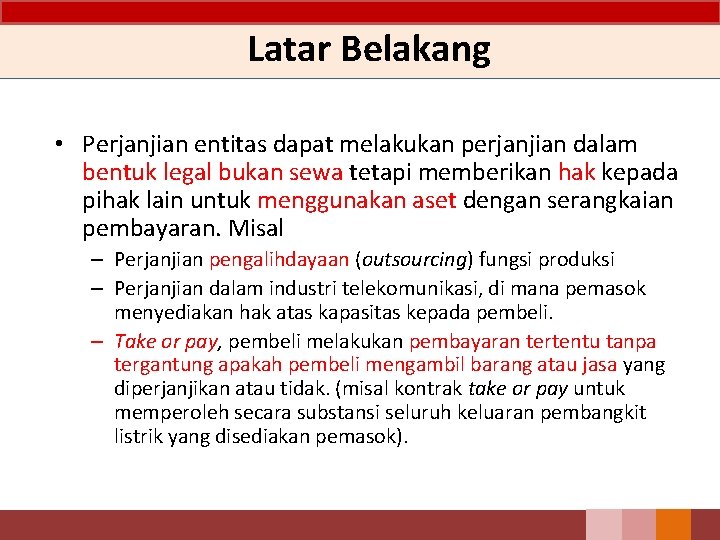 Latar Belakang • Perjanjian entitas dapat melakukan perjanjian dalam bentuk legal bukan sewa tetapi