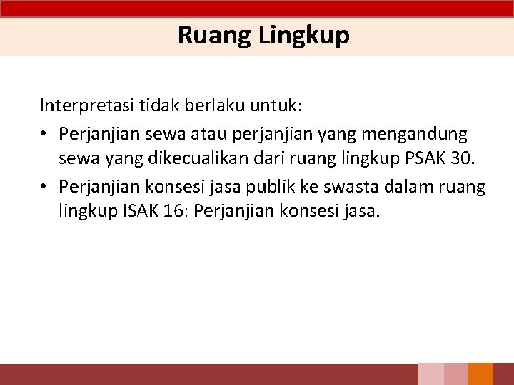 Ruang Lingkup Interpretasi tidak berlaku untuk: • Perjanjian sewa atau perjanjian yang mengandung sewa