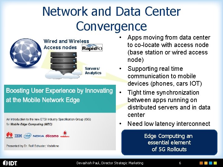 Network and Data Center Convergence Wired and Wireless Access nodes Servers/ Analytics • Apps