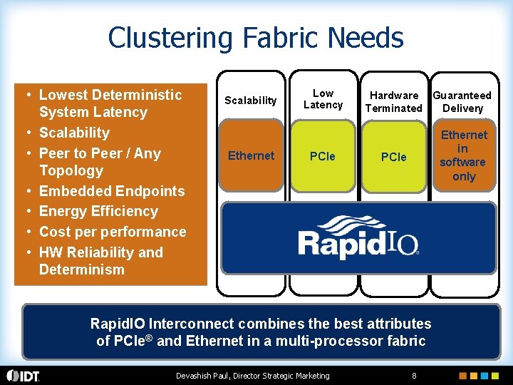 Clustering Fabric Needs • Lowest Deterministic System Latency • Scalability • Peer to Peer