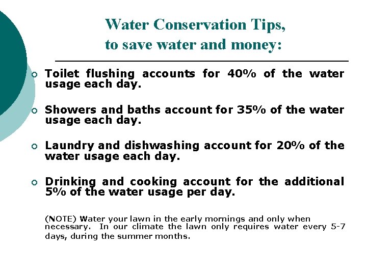 Water Conservation Tips, to save water and money: ¡ Toilet flushing accounts for 40%