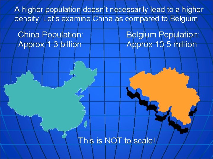 A higher population doesn’t necessarily lead to a higher density. Let’s examine China as