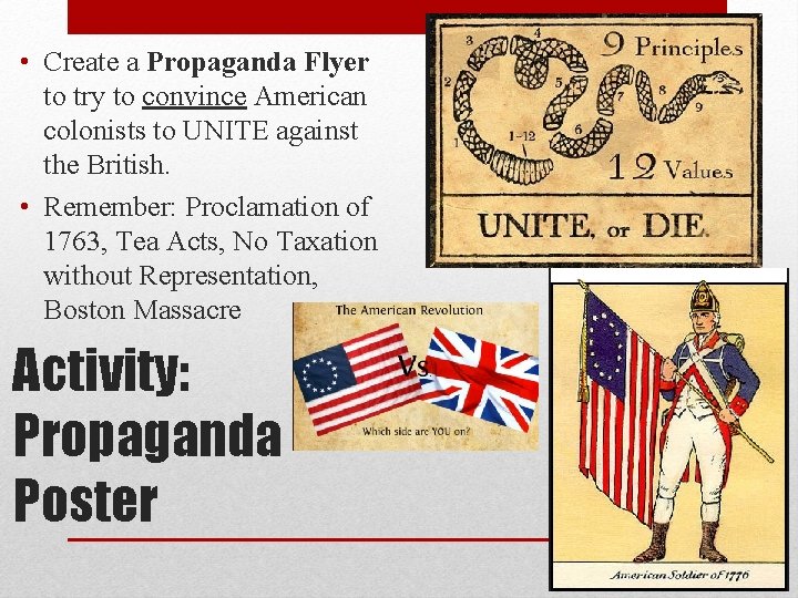  • Create a Propaganda Flyer to try to convince American colonists to UNITE